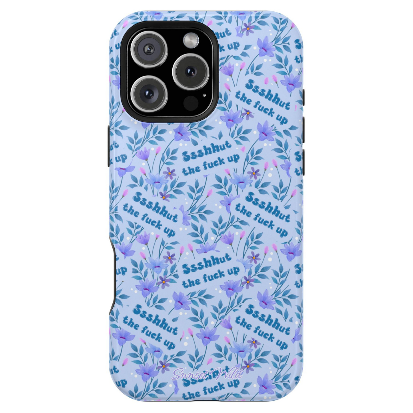 Shut the Fuck Up Phone Case
