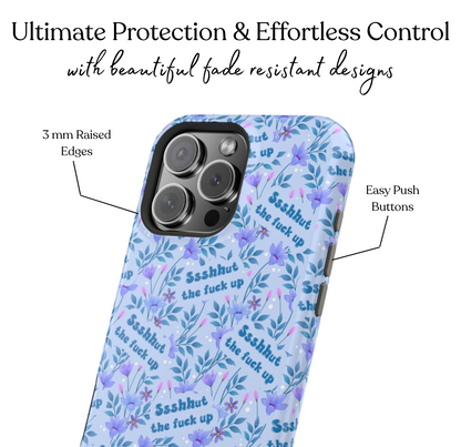 Shut the Fuck Up Phone Case